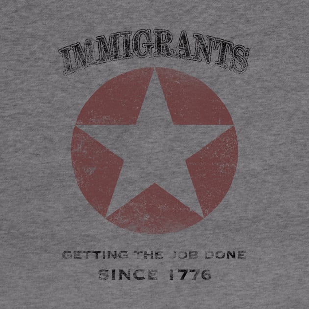 Immigrants: We Get the Job Done - Black by Smidge_Crab